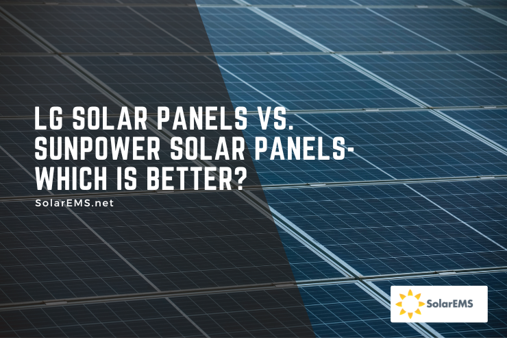 LG Solar Panels vs. SunPower Solar Panels- Which Is Better