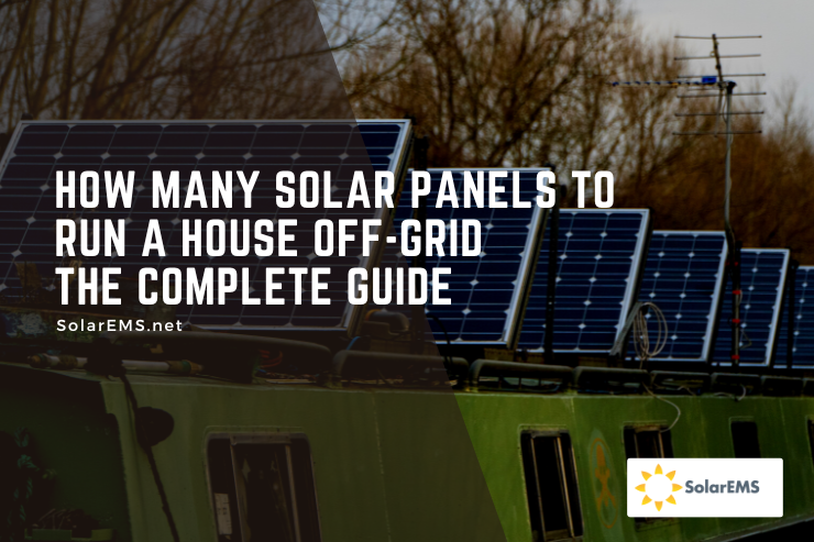 How Many Solar Panels to Run a House Off-Grid