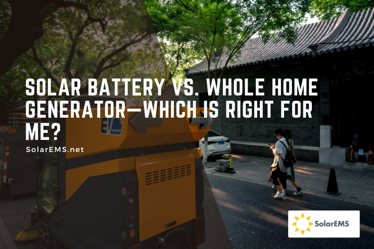 Solar Battery vs. Whole Home Generator—Which is Right for Me?